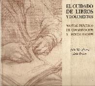 El cuidado de libros y documentos manual practico de conservacion y restauracion