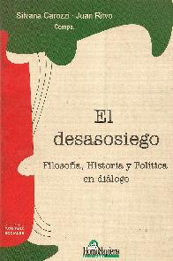 El desasosiego, filosofia, historia y politica en dialogo
