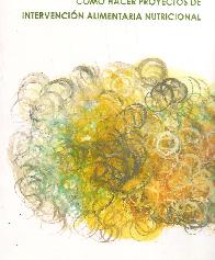 C�mo hacer proyectos de intervenci�n alimentaria nutricional