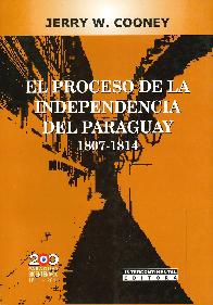 El Proceso de la Independencia del Paraguay 1807-1814