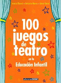 100 Juegos de Teatro en la Educacin Infantil