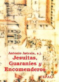 Jesuitas, Guaran�es y Encomenderos