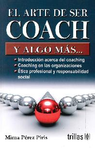 El arte del ser Coach y algo m�s