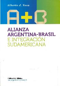 A + B Alianza Argentina-Brasil e integracin sudamericana