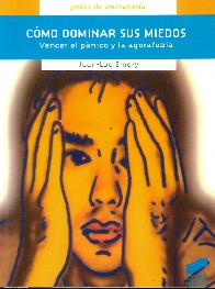 C�mo dominar sus miedos. Vencer del p�nico y la agorafobia