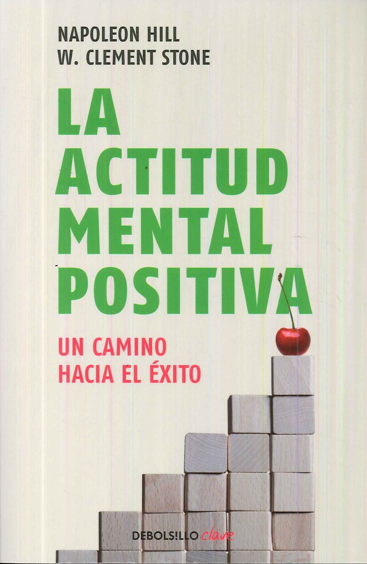 LA ACTITUD MENTAL POSITIVA - NAPOLEON HILL; W. CLEMENT STONE - 9788499086583