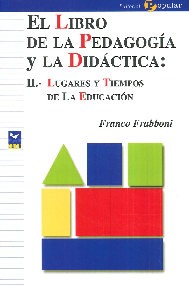 El libro de la pedagogia y la didactica : II.- Lugares y tiempos de la educacion