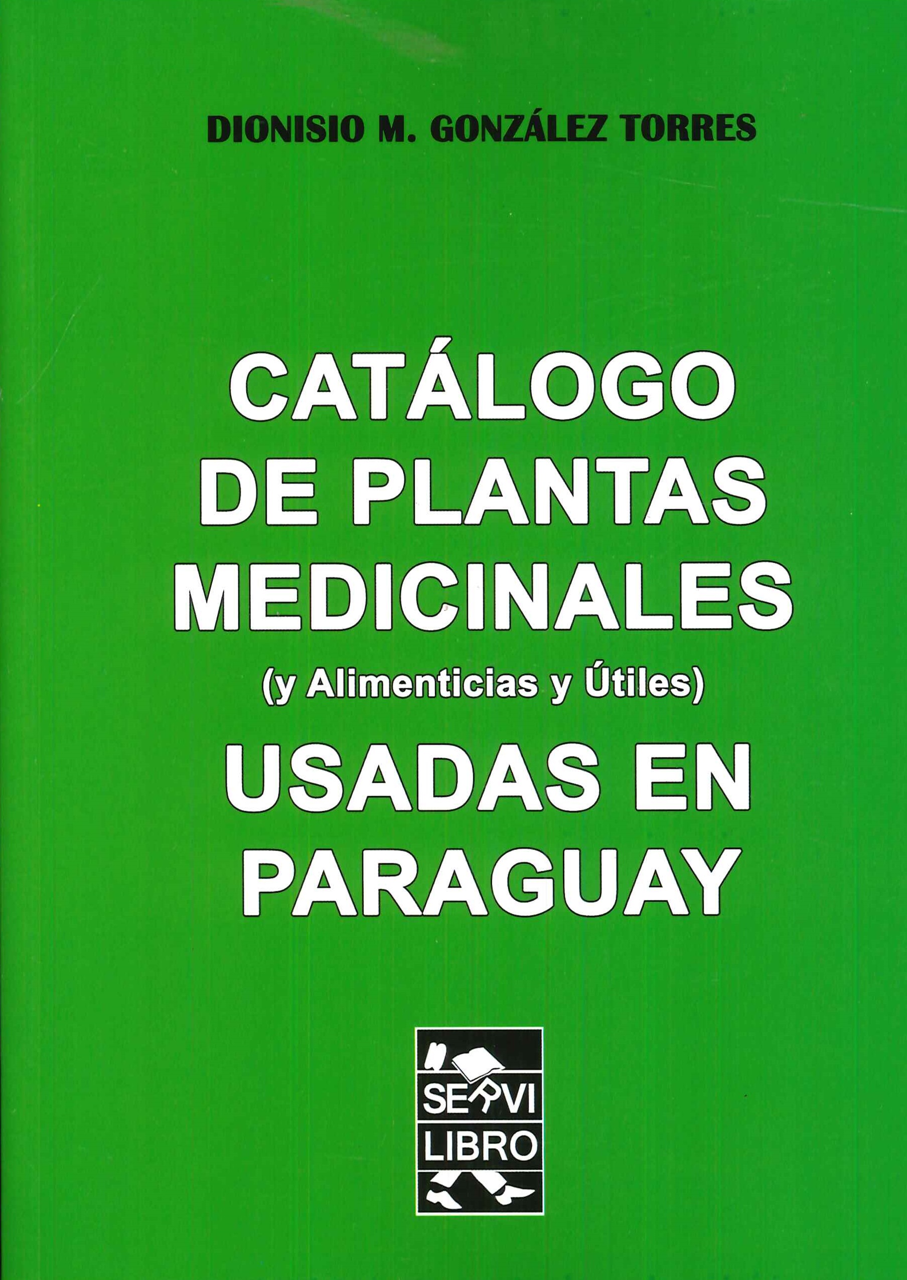 Catálogo de plantas medicinales (y alimenticias y útiles) usadas en Paraguay