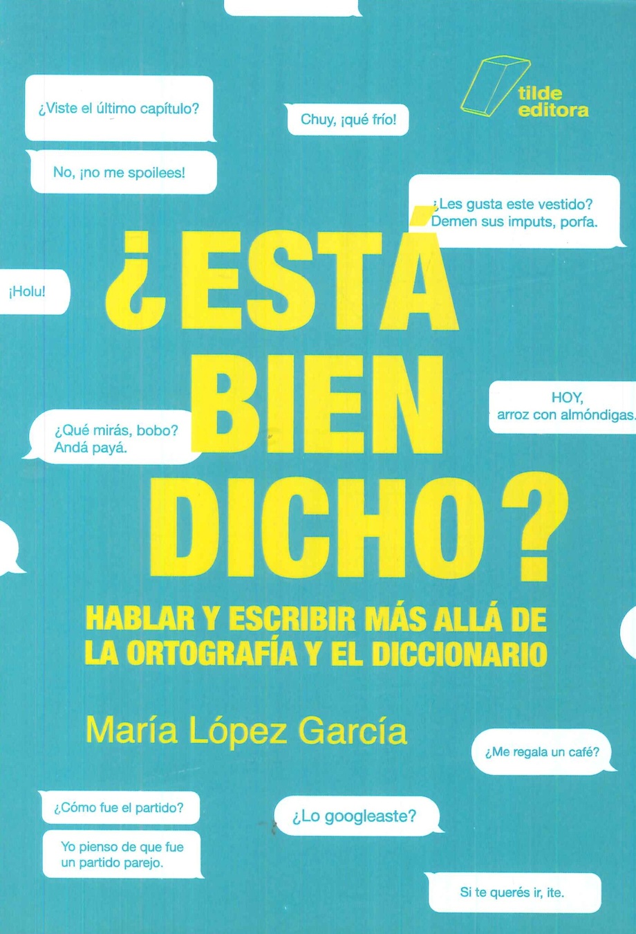 � Es� bien dicho? Hablar y escribir m�s all� de la ortograf�a y el diccionario