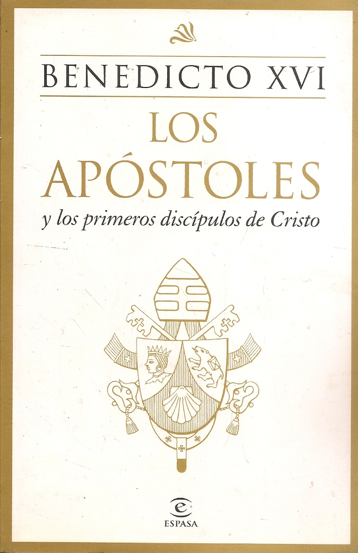 Los Apóstoles y los primeros discípulos de Cristo Benedicto XVI