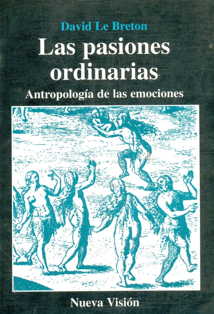 Las pasiones ordinarias: antropologia de las emociones