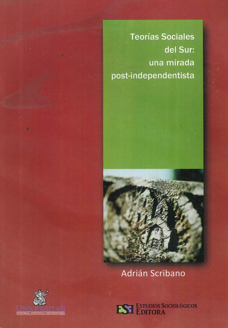 Teor�as Sociales del Sur : una mirada post-independentista