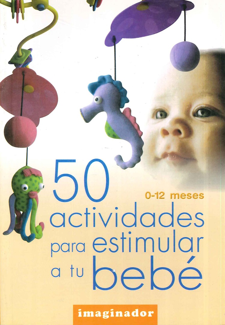 50 Actividades para estimular a tu beb 0-12 meses
