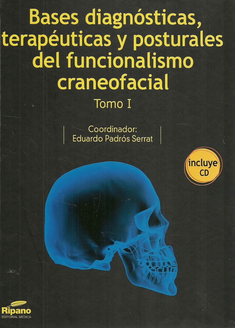 Bases diagnosticas, terapeuticas y posturales del funcionalismo craneofacial Tomo I