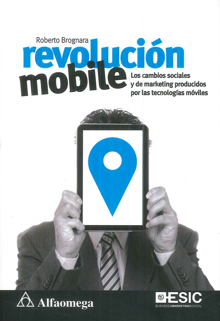 Revoluci�n mobile. Los cambios sociales y de marketing producidos por las tecnolog�as m�viles
