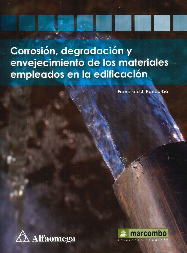Corrosi�n, degradac�on y envejecimiento de los materiales empleados en la edificaci�n