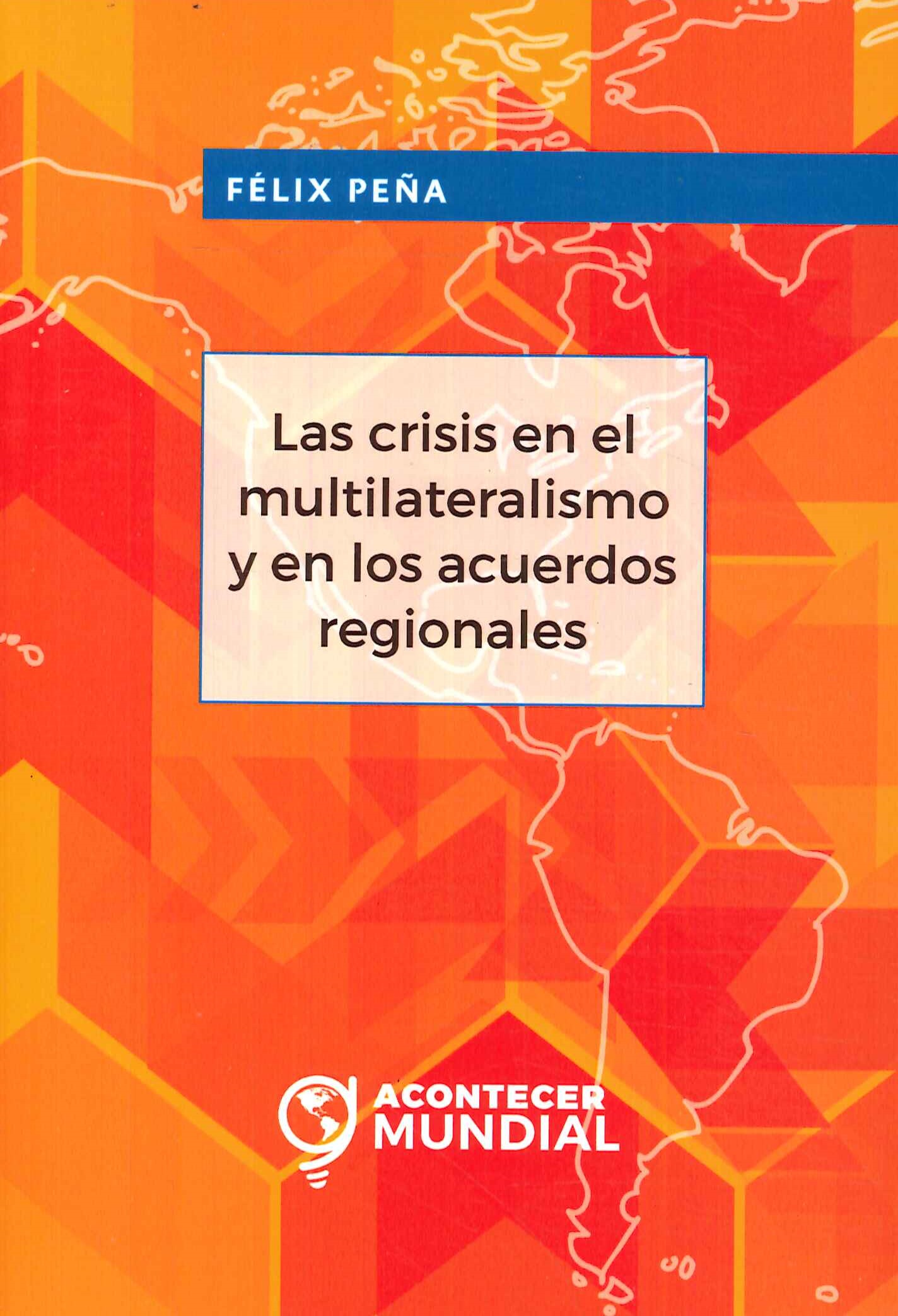 Las crisis en el multilateralismo y en los acuerdos regionales