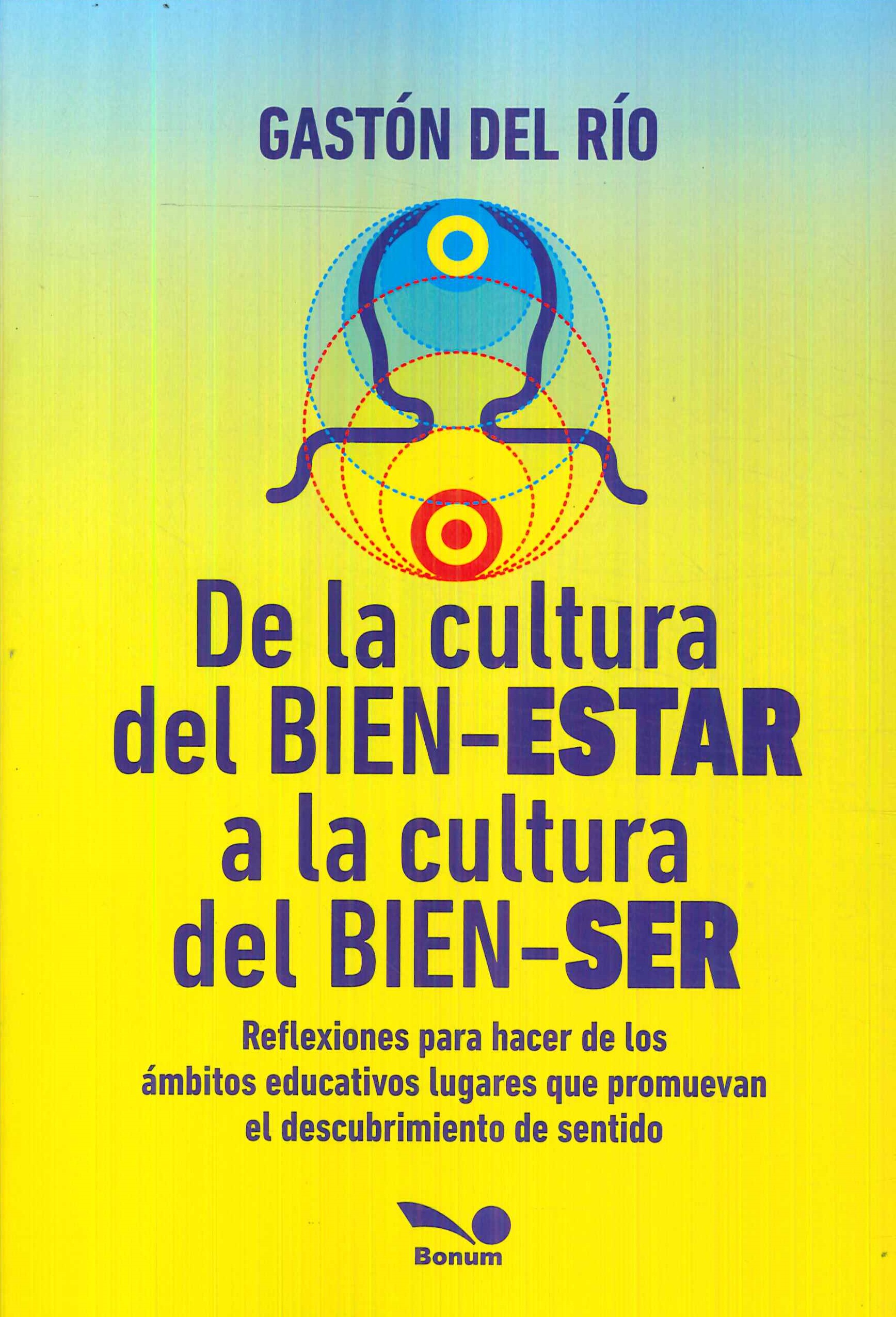 De la Cultura del Bien-Estar a la Cultura del Bien-Ser