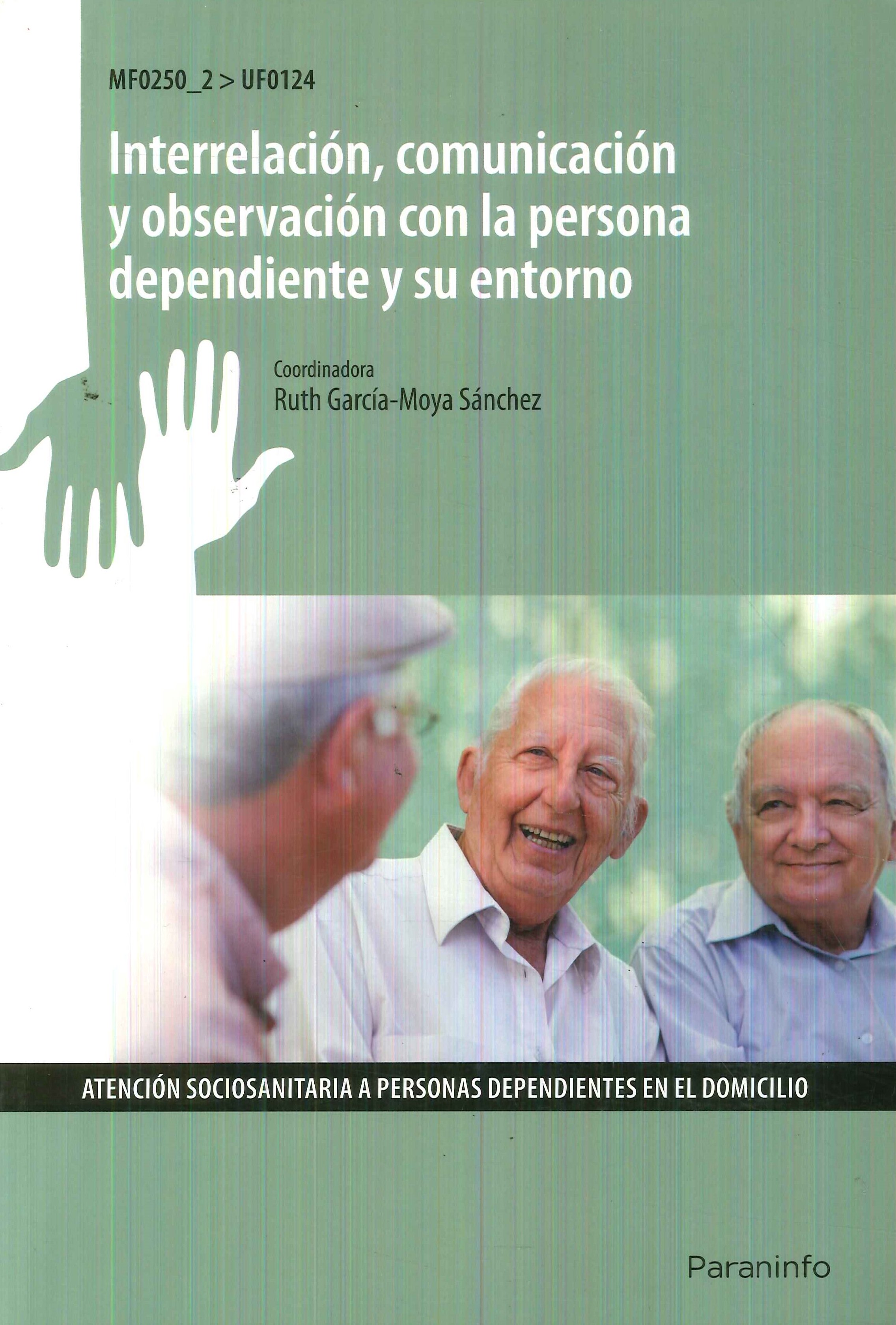 Interrelaci�n, comunicaci�n y observaci�n con la persona dependiente y su entorno