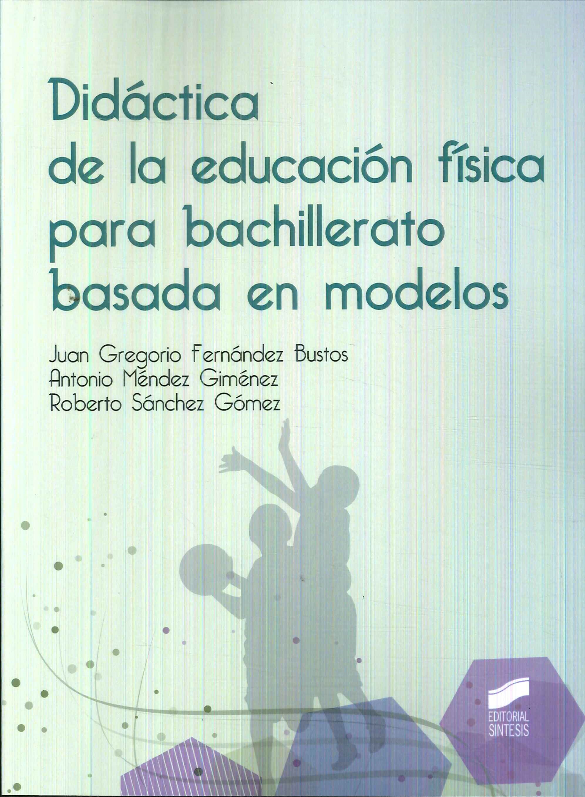 Did�ctica de la educaci�n f�sica para bachillerato basada en modelos