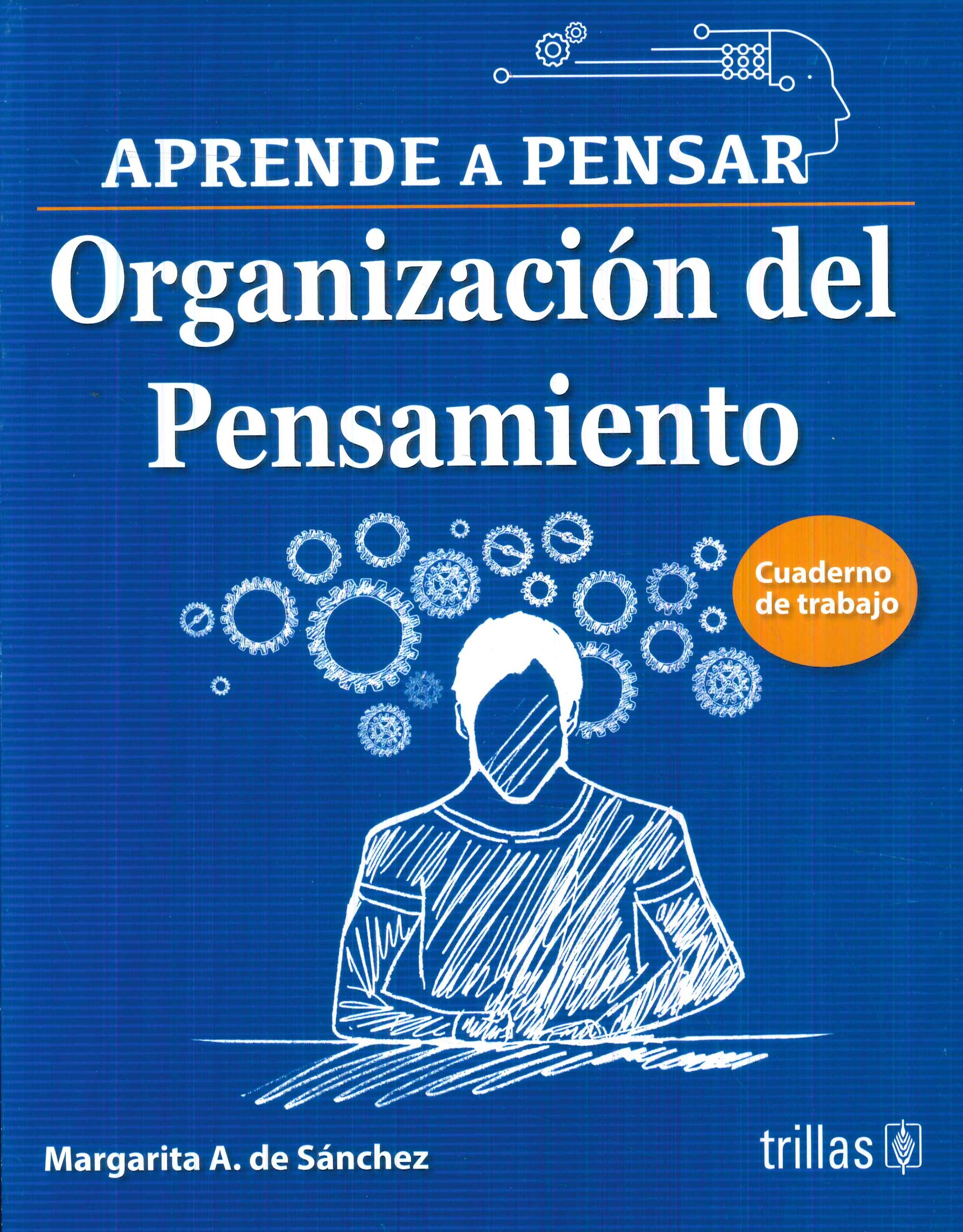 Aprende a pensar. Organizaci�n del pensamiento. Cuaderno de trabajo
