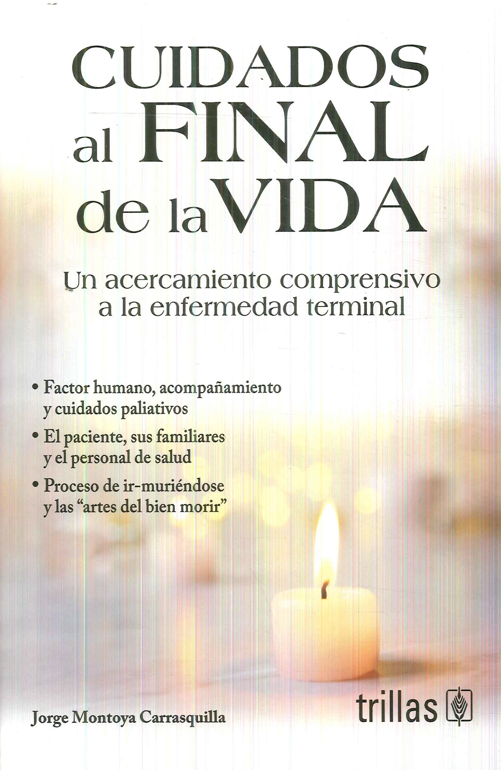Cuidados al final de la vida. Un acercamiento comprensivo a la enfermedad terminal.