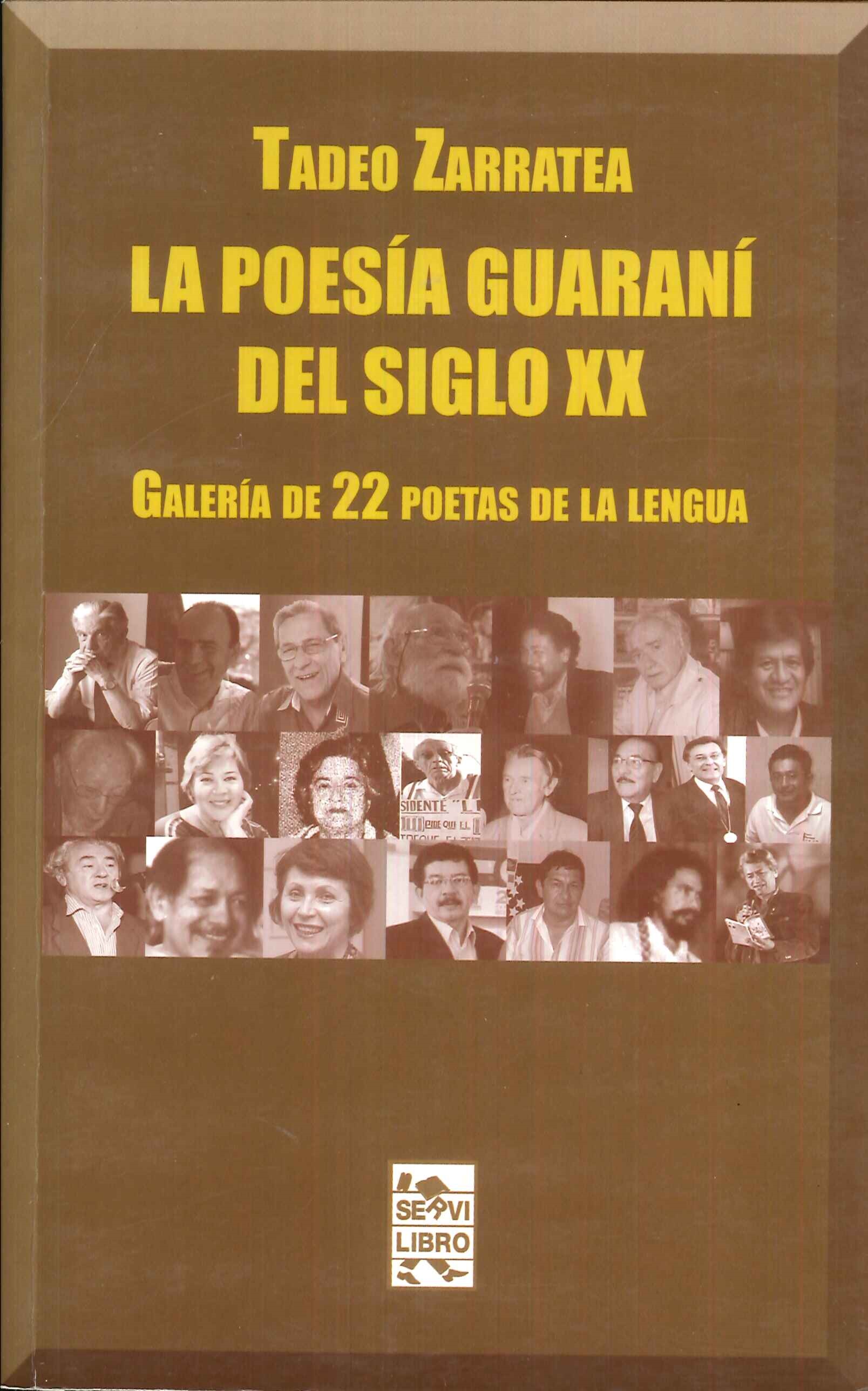 La poesa guaran del Siglo XX. Galeria de 22 poetas de la lengua