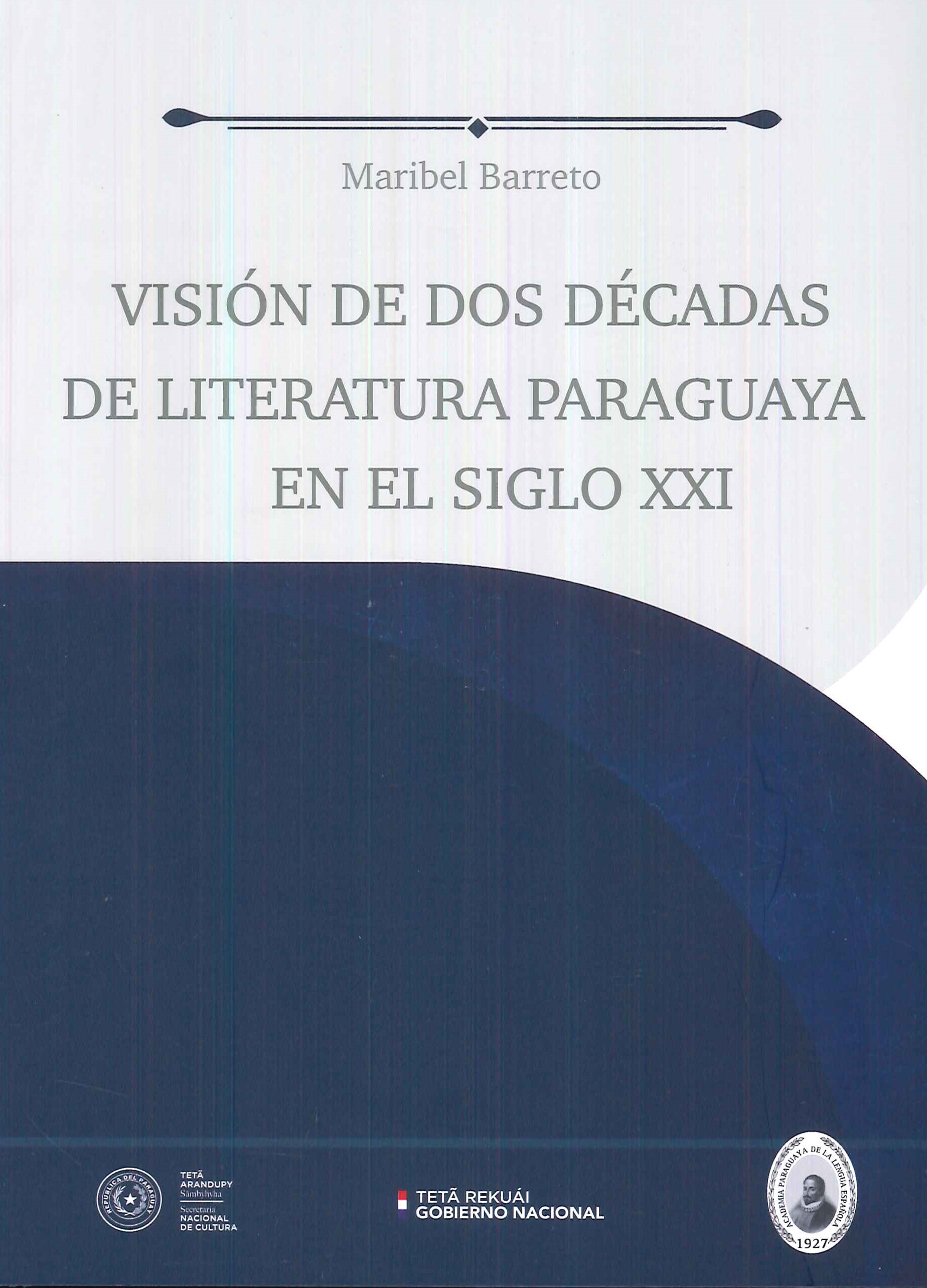 Visin de dos dcadas de literatura paraguaya en el siglo XXI