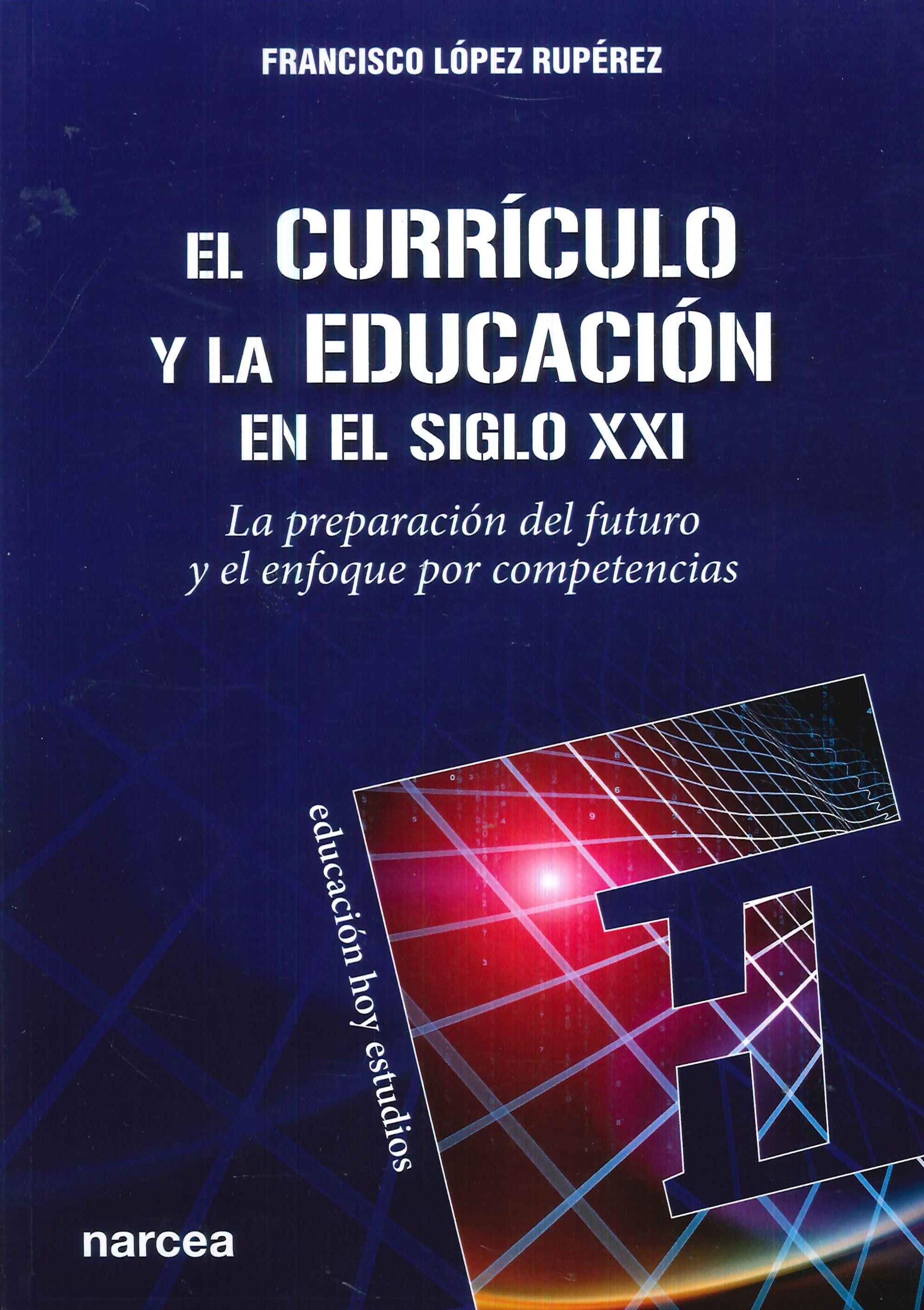 El currculo  y la educacin en el siglo XXI. La preparacin del futuro y el enfoque por competencia