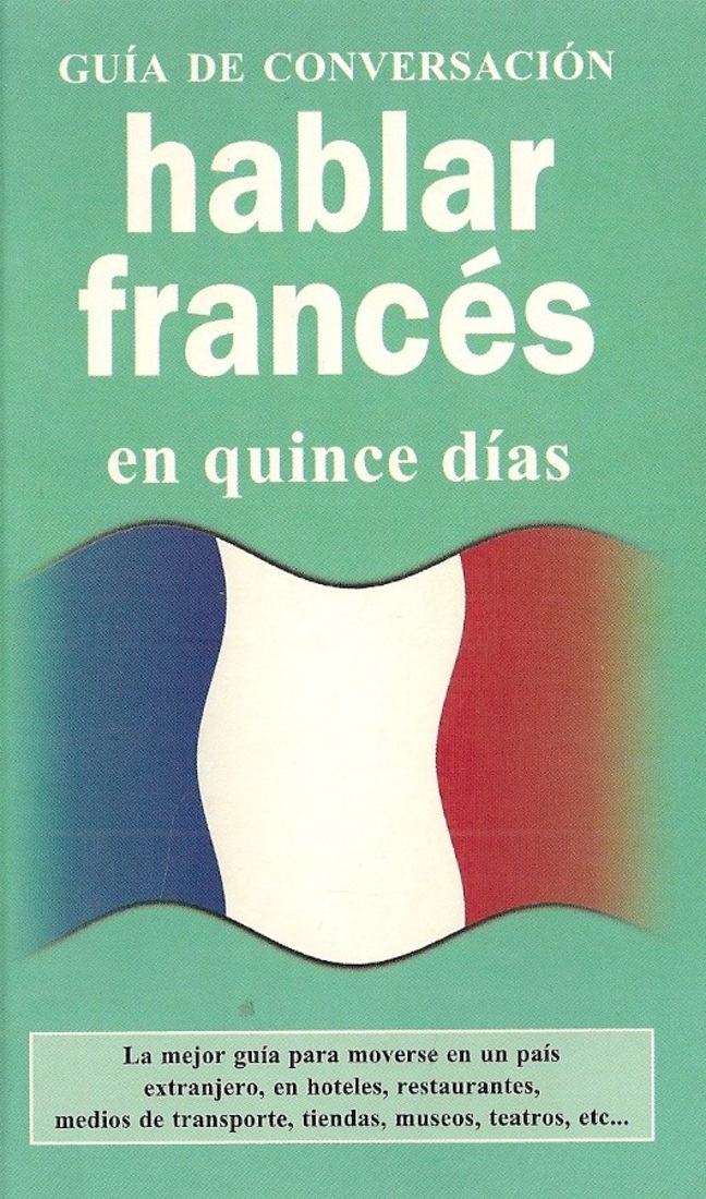 Guia de conversacion Hablar Frances en quince dias