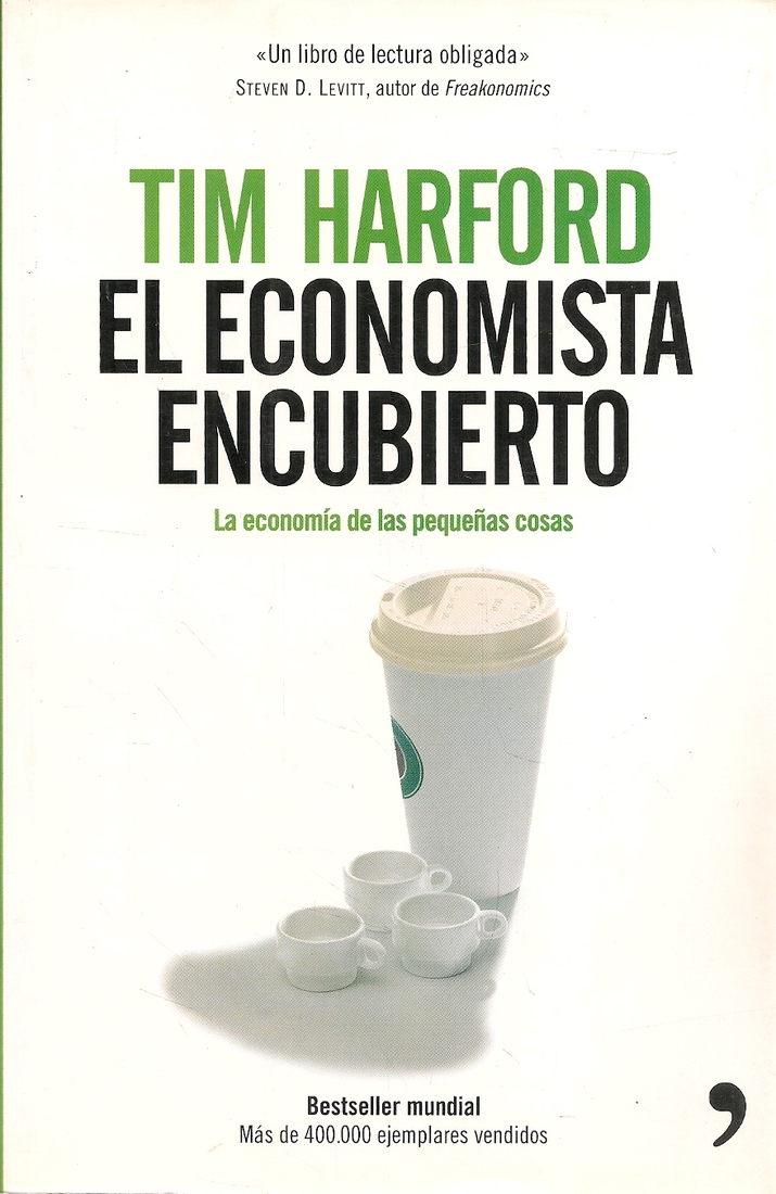 El economista encubierto la economia de las pequeas cosas
