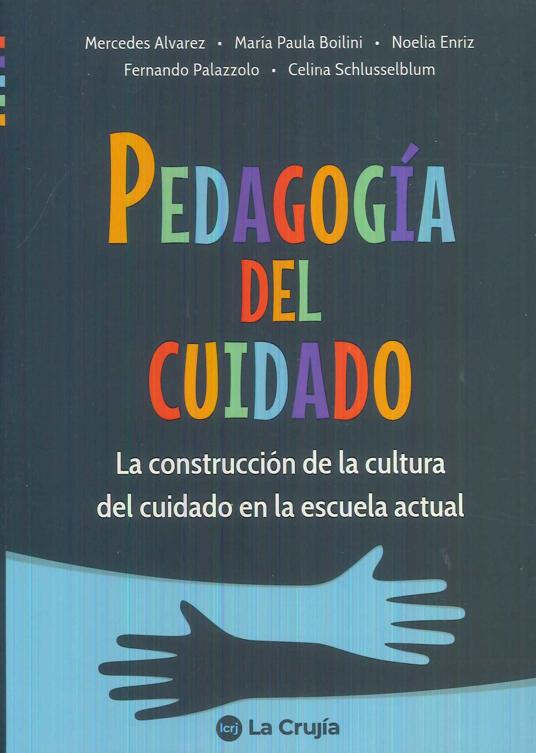 Pedagoga del cuidado. La construccin de la cultura del ciudado en la escuela actual