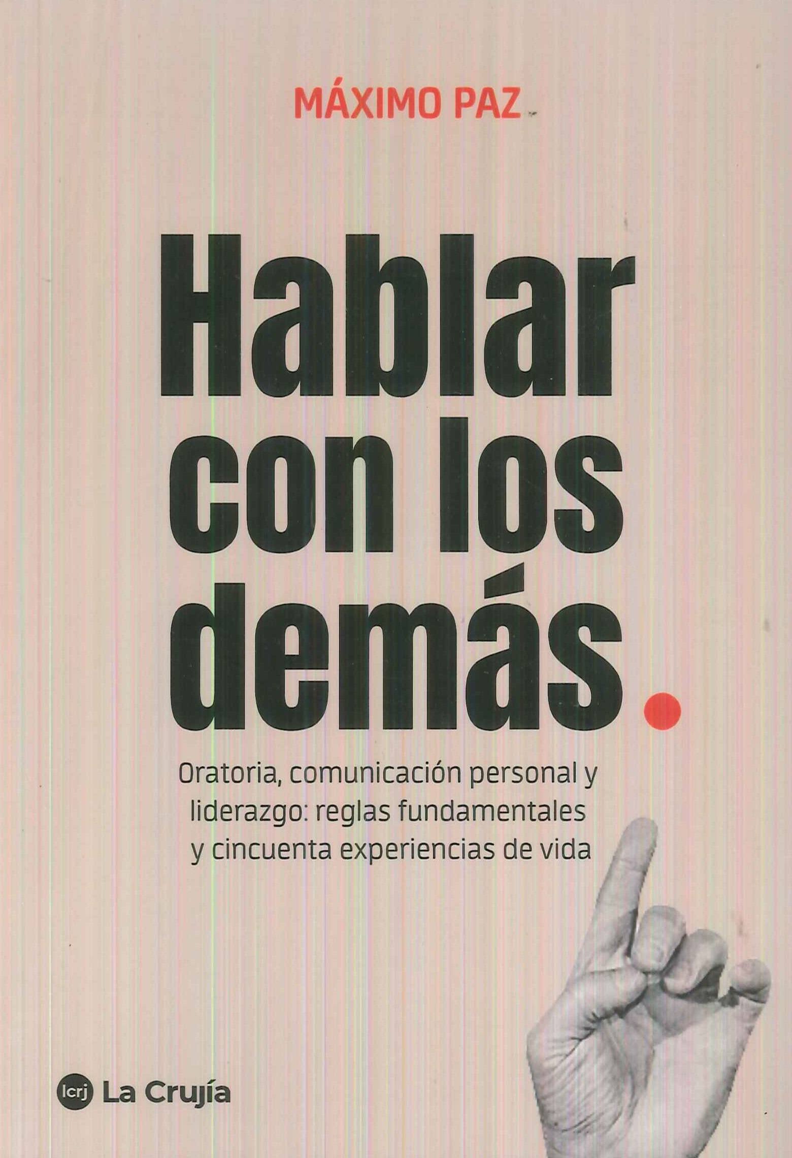 Hablar con los dems. Oratoria, comunicacin personal y liderazgo: reglas fundamentales