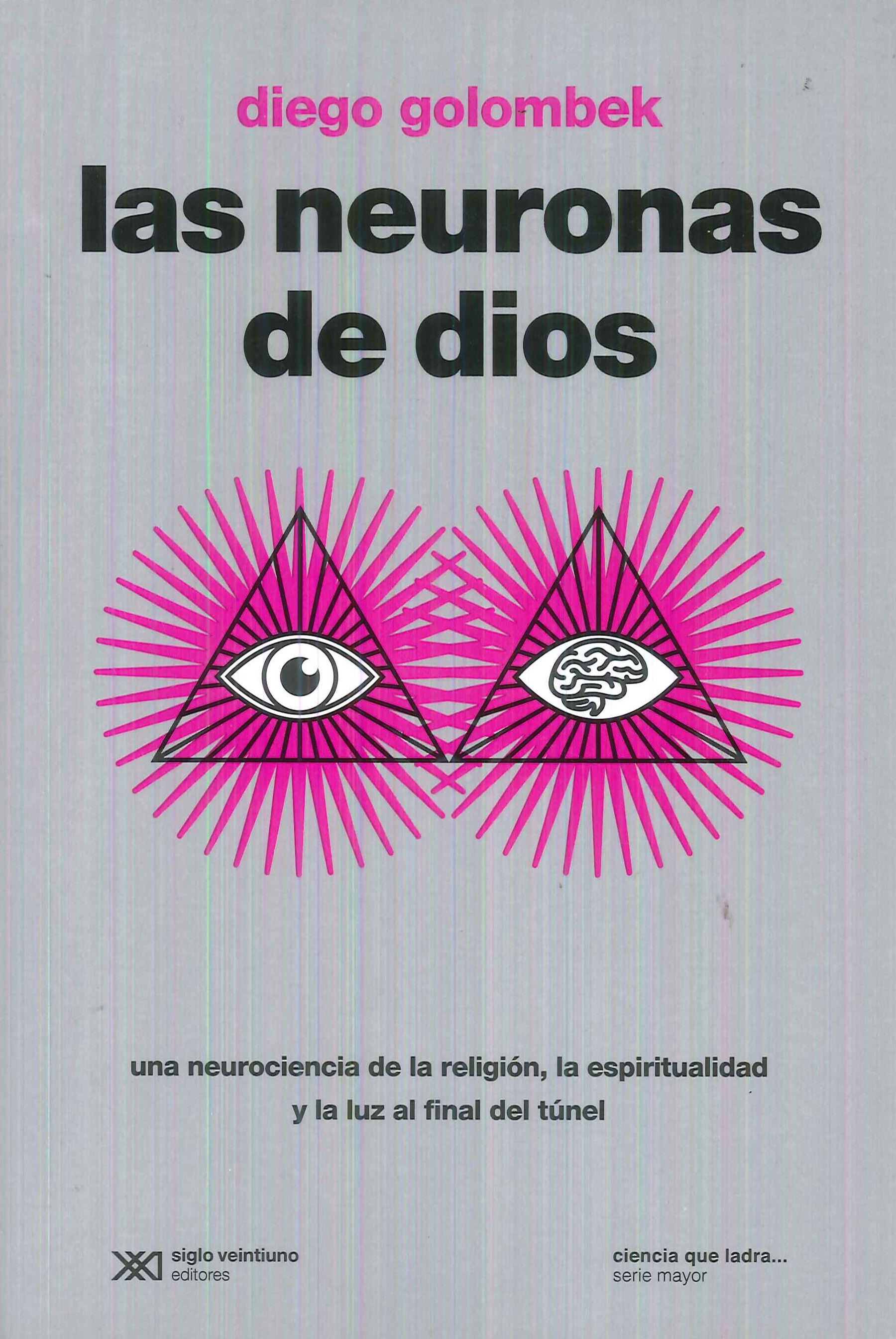 Las neuronas de Dios. Una neurociencia de la religin, la espiritualidad y la luz al final del tnel