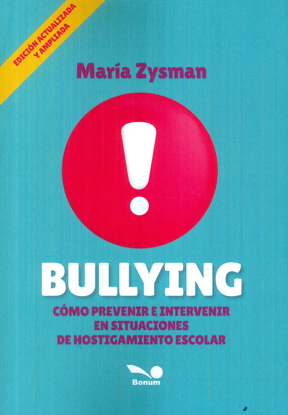 Bullying. C�mo prevenir e intervenir en situaciones de hostigamiento escolar