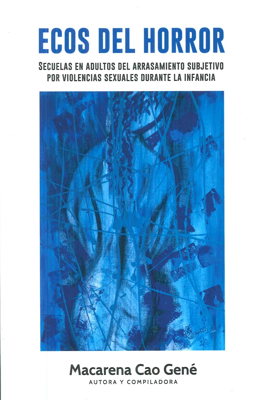 Ecos del horror. Secuelas en adultos del arrasamiento subjetivo por violencias sexuales durante
