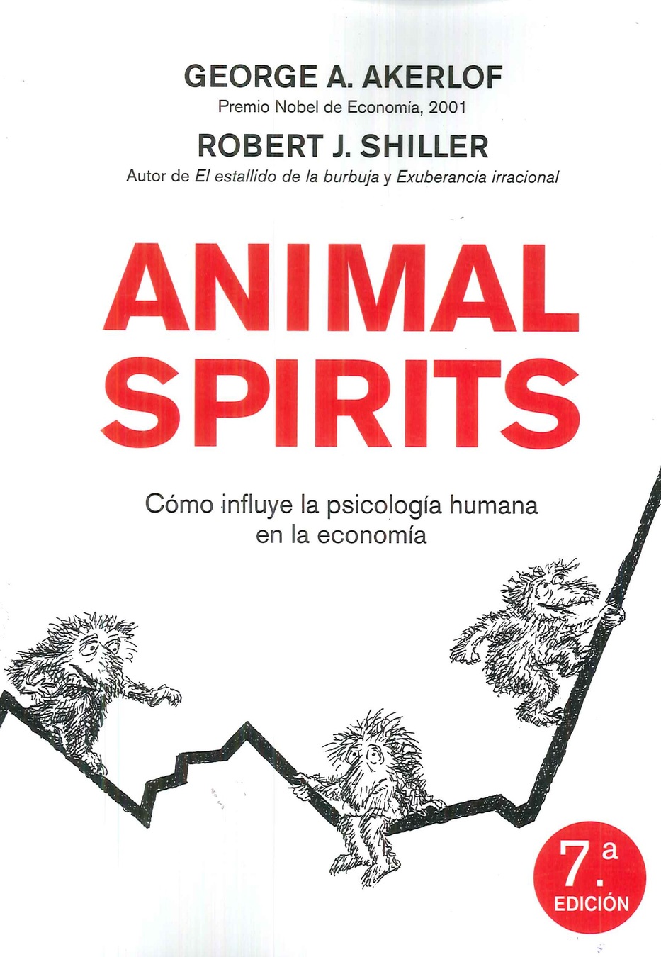 Animal Spirits. Como la psicologa humana dirige la economa