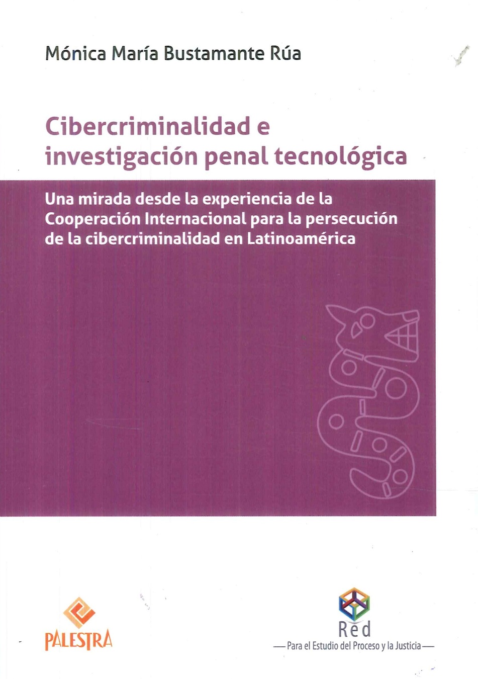 Cibercriminalidad e investigaci�n penal tecnol�gica