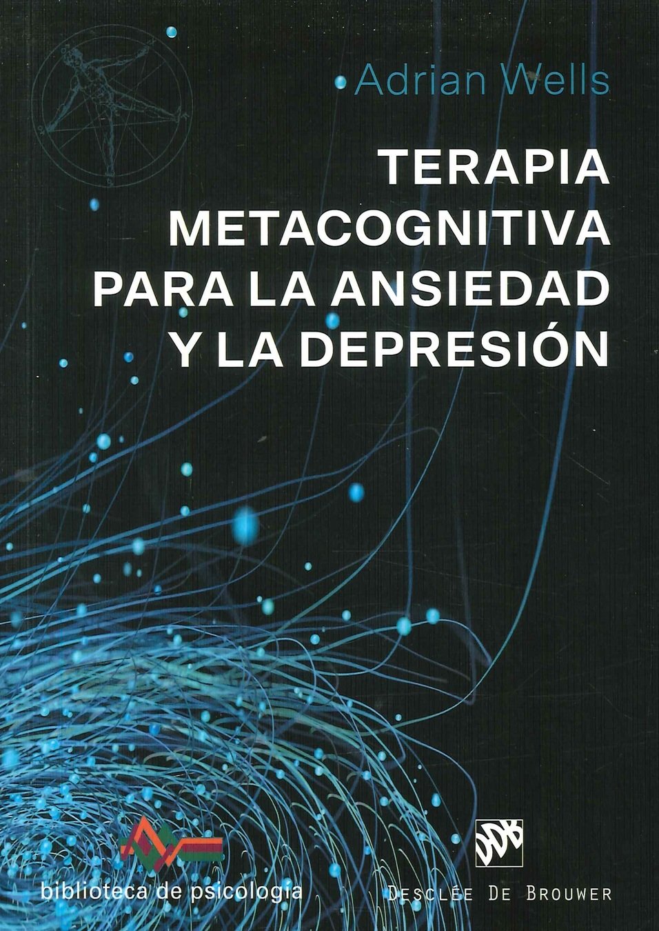 Terapia metacognitiva para la ansiedad y la depresi�n