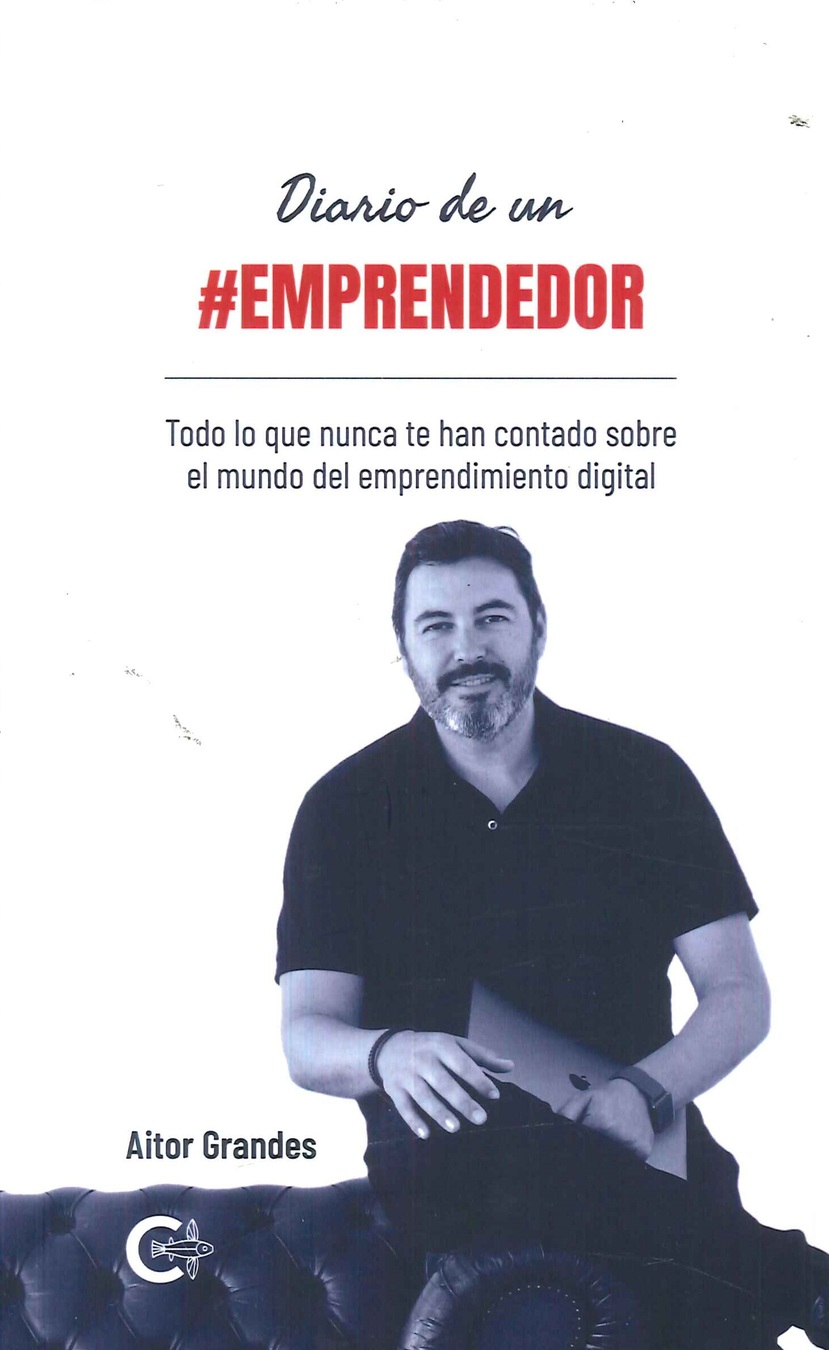 Diario de un emprendedor. Todo lo que nunca te han contado sobre el mundo del emprendimiento digital