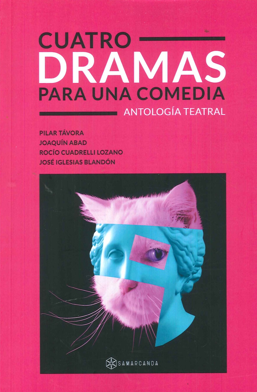 Cuatro dramas para una comedia: Antologa teatral