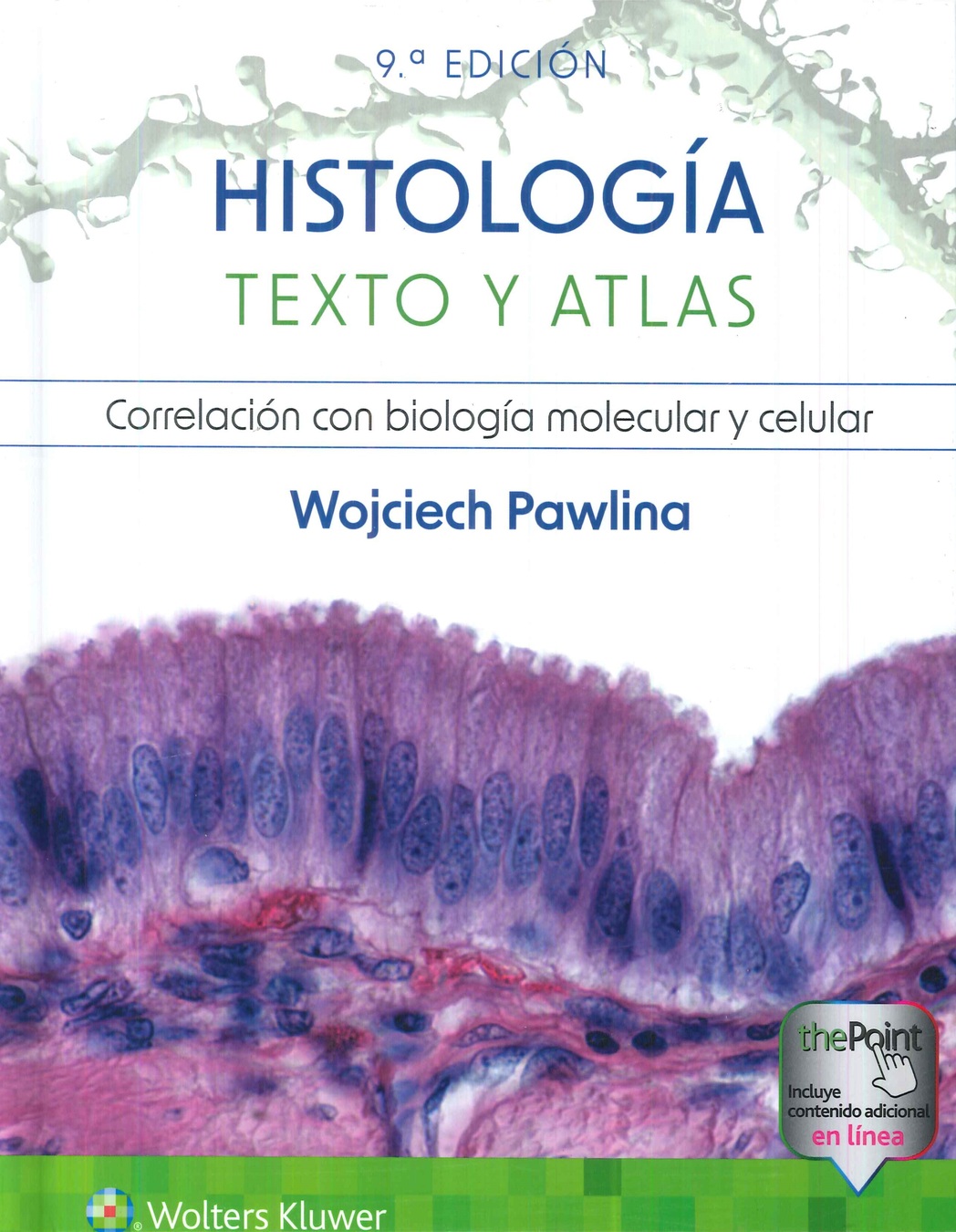 Histologa Texto y atlas.  Correlacin con biloga molecular y celular ROSS