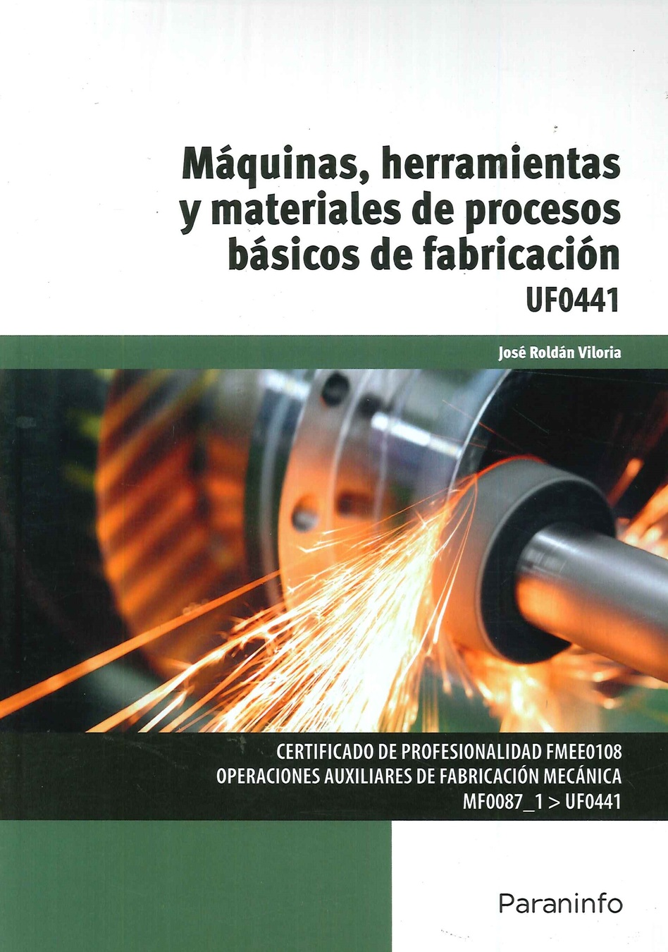 Mquinas, herramientas y materiales de procesos bsicos de fabricacin UF0441