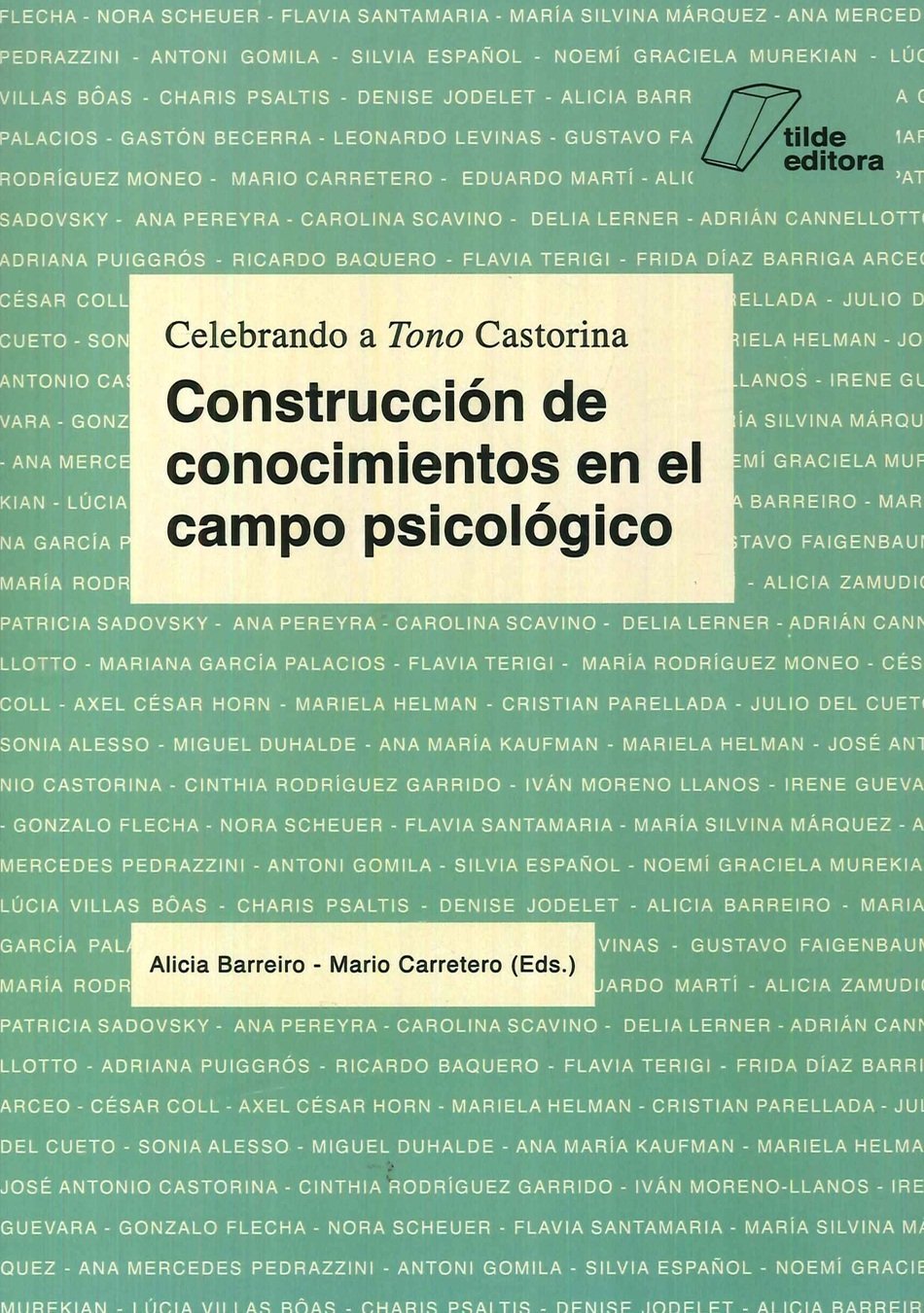 Construcci�n de conocimientos en el campo psicol�gico. Celebrando a Tono Castorina - Volumen 1