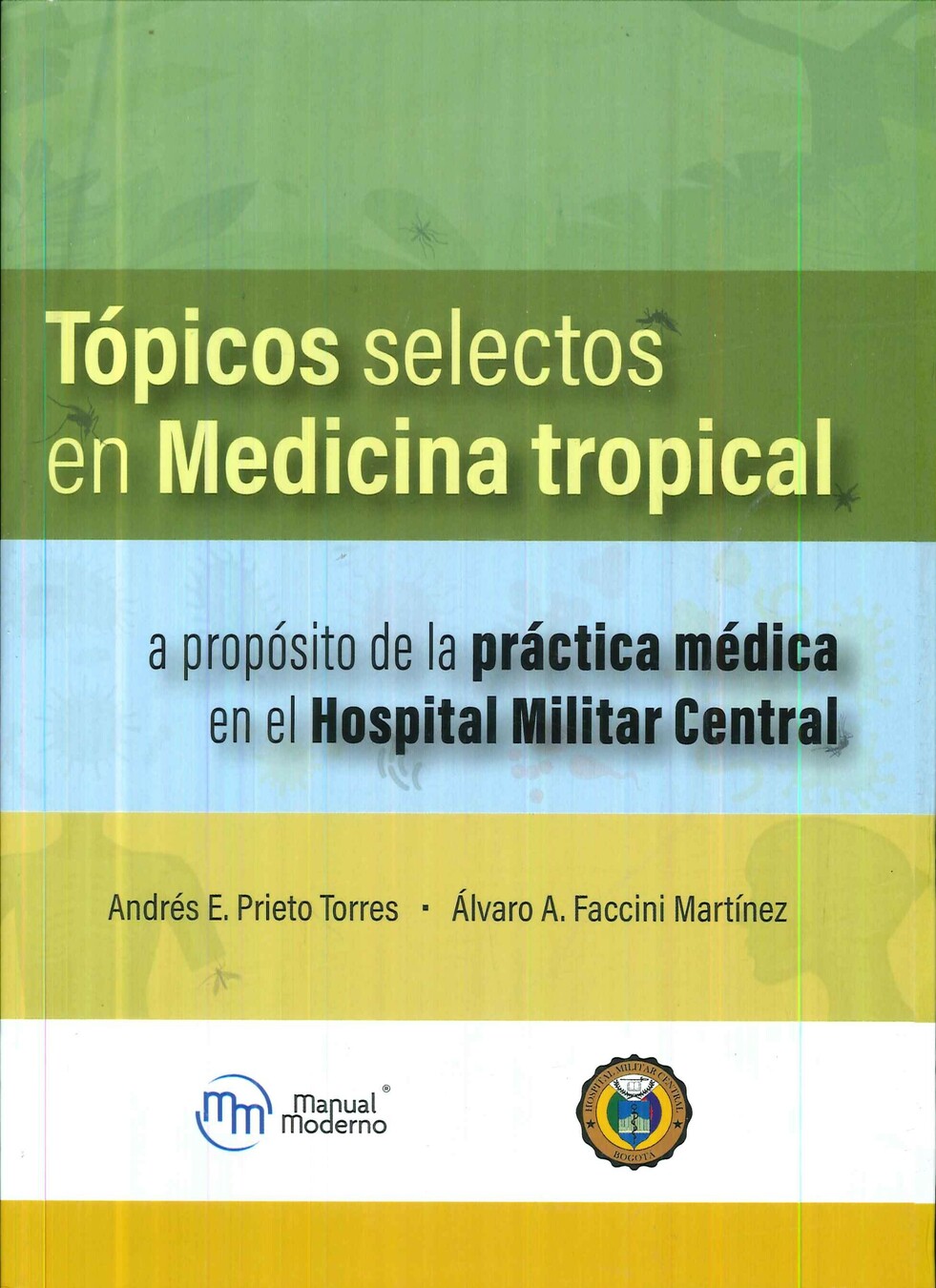 T�picos selectos en medicina tropical a prop�sito de la pr�ctica m�dica en el Hospital Militar Centr