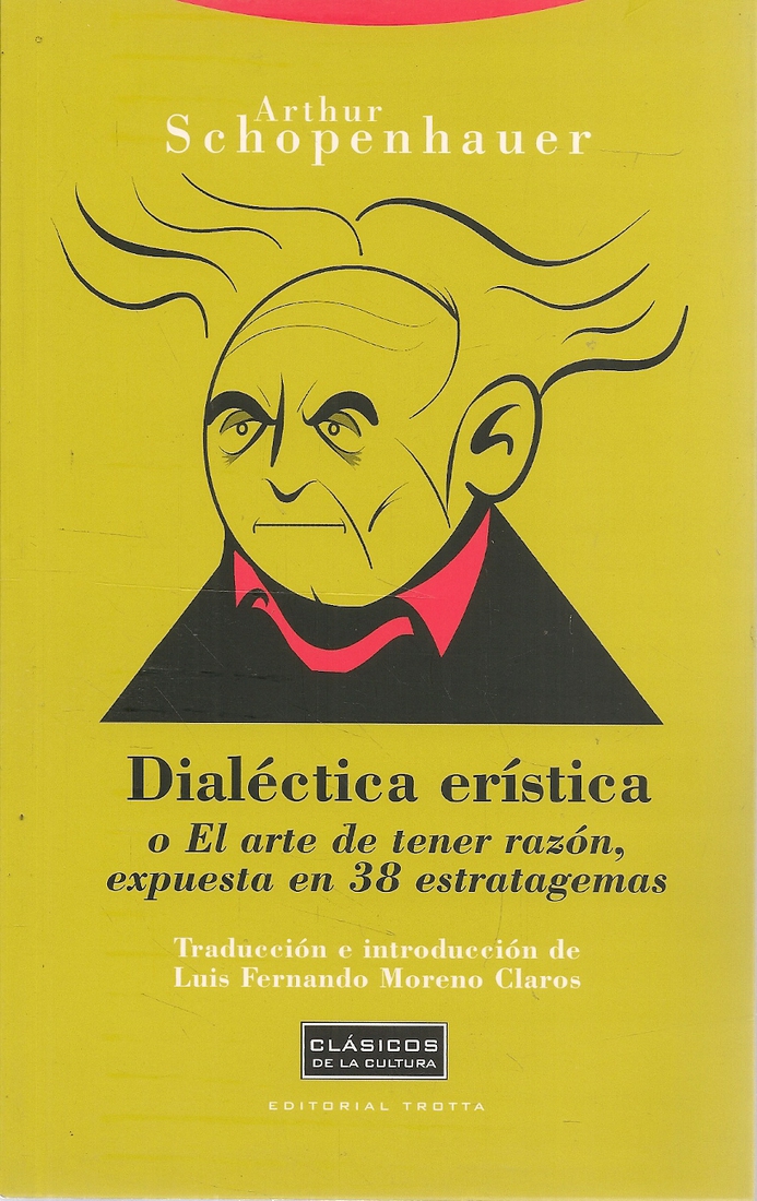 Dialctica erstica o el arte de tener razn, expuesta en 38 estratagemas