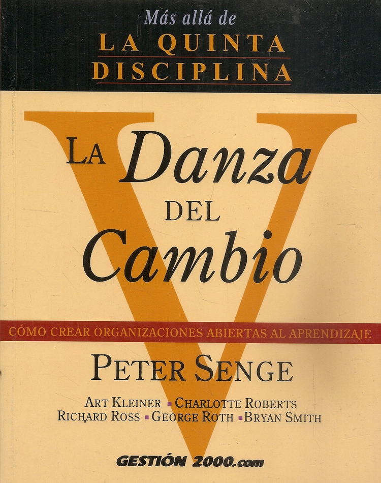 La Danza del Cambio La quinta disciplina como crear organizaciones abiertas al aprendizaje