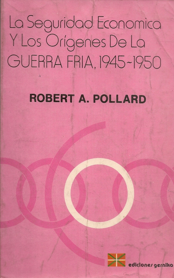 La seguridad economica y los origenes de la Guerra Fria 1945-1950
