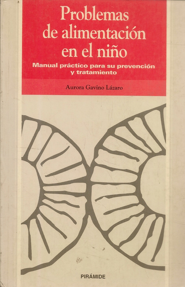 Problemas de alimentacion en el nio : manual practico para su prevencion y tratamiento