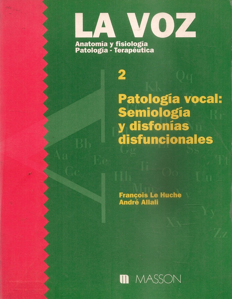 Voz 2, la : anatomia y fisiologia : patologia, terapeutica